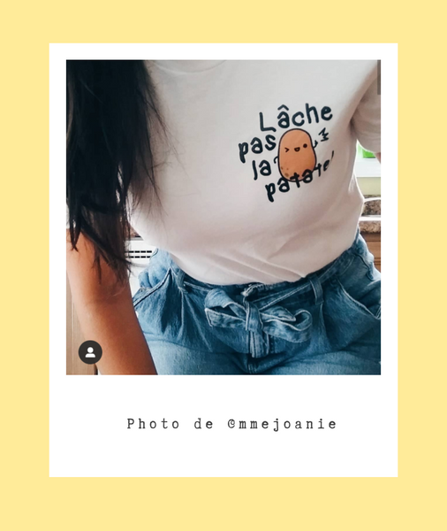 T-shirt Lâche pas la patate!