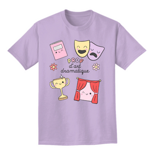 T-shirt PROF D'ART DRAMATIQUE (PRÉCOMMANDE)
